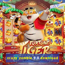 crazy zombie 9.0 download